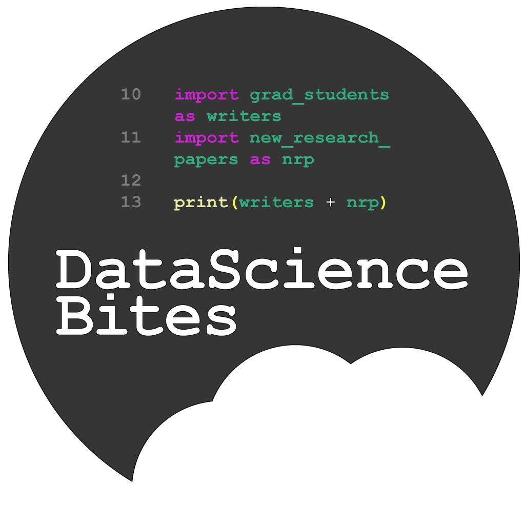 DataScienceBites logo. A dark grey circle with bite marks cut out. Overlaid text says, Import grad_students as writers, import new_research_papers as nrp, print(writers + nrp) and the title DataScienceBites.